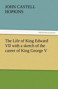 Paperback The Life of King Edward VII with a Sketch of the Career of King George V Book