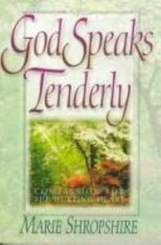 Paperback God Speaks Tenderly: Compassion for the Hurting Heart Book