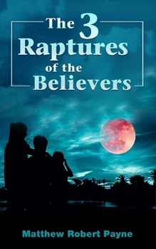 Paperback The 3 Raptures of the Believers Book