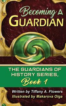 Paperback Becoming a Guardian: The Guardians of History Series, Book 1 Book