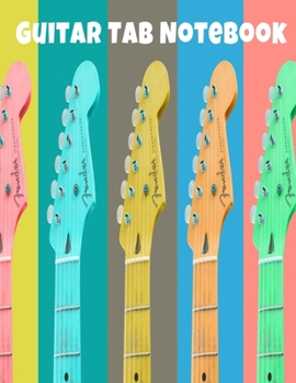 Guitar Tab Notebook: Colorful Inspiring Multi Guitars Pattern 8.5X11 120 pages