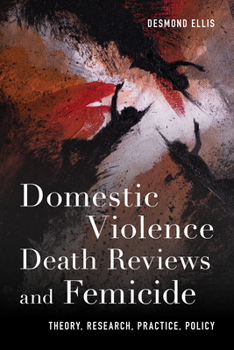 Hardcover Domestic Violence Death Reviews and Femicide: Theory, Research, Practice, Policy Book