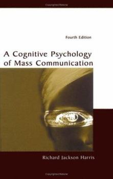 Hardcover A Cognitive Psychology of Mass Communication (Lea's Communication Series) Book