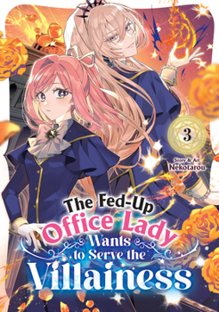 Paperback The Fed-Up Office Lady Wants to Serve the Villainess Vol. 3 Book
