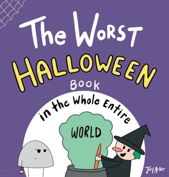 The Worst Halloween Book in the Whole Entire World - Book  of the Entire World Books