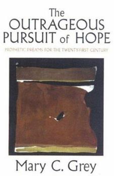 Paperback The Outrageous Pursuit of Hope: Prophetic Dreams for the Twenty-First Century Book