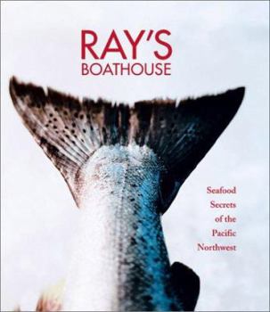 Hardcover Ray's Boathouse: Seafood Secrets of the Pacific Northwest Book