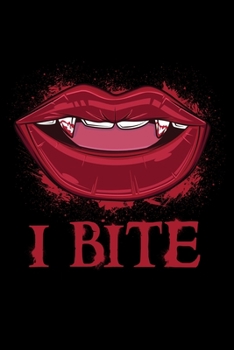 Notebook: I Bite Women's Vampire Fangs Lips Halloween Vampires Blood Black Lined Journal Writing Diary - 120 Pages 6 x 9