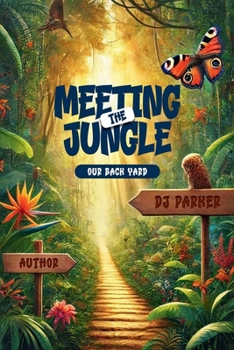 Paperback Meeting The Jungle: Our Back Yard Book
