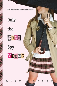 Only the Good Spy Young - Book #4 of the Gallagher Girls