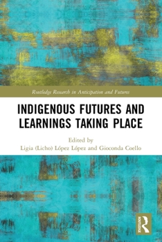 Paperback Indigenous Futures and Learnings Taking Place Book
