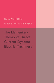Paperback The Elementary Theory of Direct Current Dynamo Electric Machinery Book
