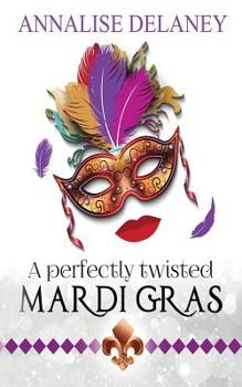 Paperback A Perfectly Twisted Mardi Gras: A Perfectly Twisted Novella Book