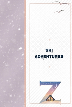 Paperback Ski Adventures Z: Winter Sport Diary - I'm A Skier. What's Your Superpower? Journal - Snow Trekker Notebook Book