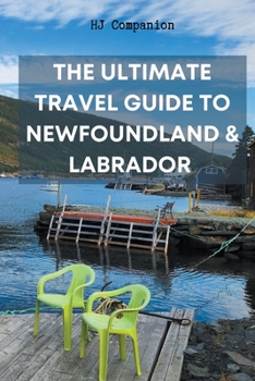 Paperback The Ultimate Travel Guide to Newfoundland & Labrador Book