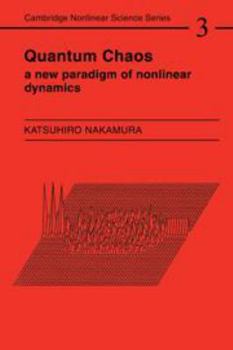 Quantum Chaos: A New Paradigm of Nonlinear Dynamics (Cambridge Nonlinear Science Series)