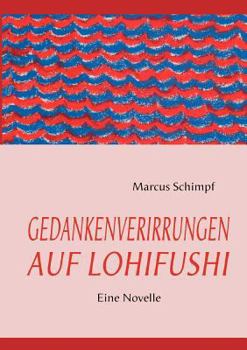 Paperback Gedankenverirrungen Auf Lohifushi: Eine Novelle [German] Book