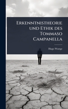 Erkenntnistheorie und Ethik des Tommaso Campanella