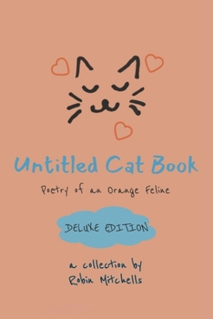 Untitled Cat Book: Deluxe Edition: Poetry of an Orange Feline