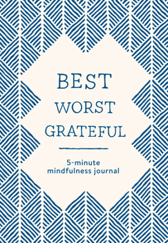 Diary Best Worst Grateful - Herringbone: A Daily 5 Minute Mindfulness Journal to Cultivate Gratitude and Live a Peaceful, Positive, and Happier Life Book