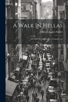 Paperback A Walk In Hellas: Or, The Old In The New, Volumes 1-2 Book