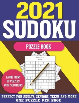 2021 Sudoku Puzzle Book: Perfect Exciting & Challenging Sudoku Puzzle Book for Adults Teens and More