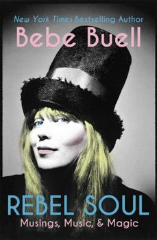 Hardcover Rebel Soul - Music, Musings, & Magic by Bebe Buell Book