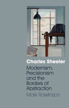 Paperback Charles Sheeler: Modernism, Precisionism and the Borders of Abstraction Book