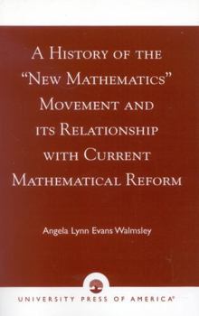 Paperback A History of the 'New Mathematics' Movement and its Relationship with Current Mathematical Reform Book