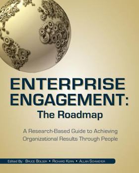 Paperback Enterprise Engagement: The Roadmap: A Research-Based Guide to Achieving Organizational Results Through People Book