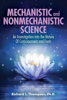 Paperback Mechanistic and Nonmechanistic Science: An Investigation into the Nature of Consciousness and Form Book