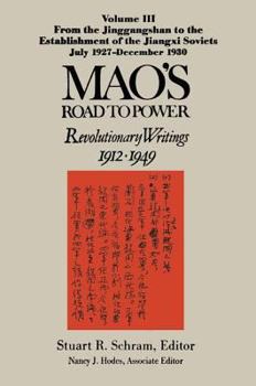 Hardcover Mao's Road to Power: Revolutionary Writings, 1912-49: V. 3: From the Jinggangshan to the Establishment of the Jiangxi Soviets, July 1927-December 1930 Book
