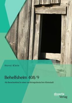 Paperback Behelfsheim 408/9: Als Barackenkind in einer nachkriegsdeutschen Kleinstadt [German] Book