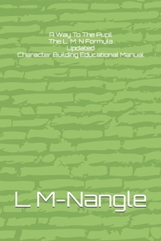 Paperback A Way To The Pupil The L. M. N Formula Updated: Character Building Educational Manual Book