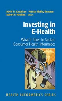 Paperback Investing in E-Health: What It Takes to Sustain Consumer Health Informatics Book