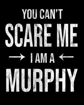 Paperback You Can't Scare Me I'm A Murphy: Murphy's Family Gift Idea Book
