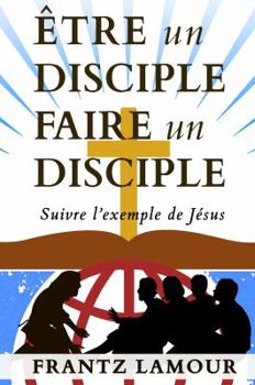 Paperback ?tre Un Disciple Faire Un Disciple: Suivre l'Exemple de J?sus [French] Book