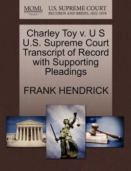 Paperback Charley Toy V. U S U.S. Supreme Court Transcript of Record with Supporting Pleadings Book