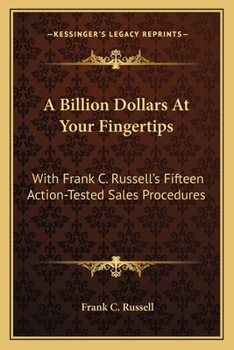 Paperback A Billion Dollars At Your Fingertips: With Frank C. Russell's Fifteen Action-Tested Sales Procedures Book