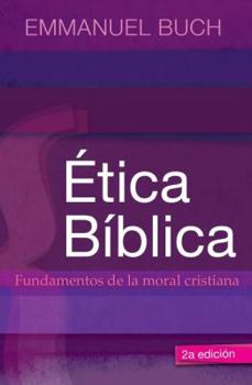 Paperback Etica Biblica / Biblical Ethics: Fundamentos De La Moral Cristiana / Foundations of Christian Morals (Spanish Edition) Book