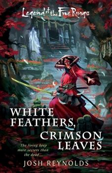 White Feathers, Crimson Leaves: A Legend of the Five Rings Novel