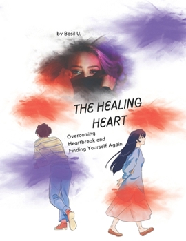 Paperback The Healing Heart: Overcoming Heartbreak and Finding Yourself Again Book