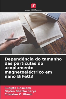 Dependência do tamanho das partículas do acoplamento magnetoeléctrico em nano BiFeO3 (Portuguese Edition)