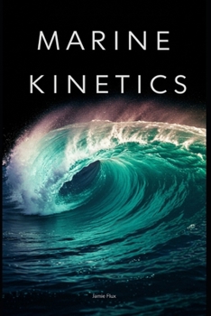 Marine Kinetics: The Interplay of Forces in Ocean Fluid Dynamics and Advanced Wave Formation Dynamics With Fortan (Golden Dawn Engineering)