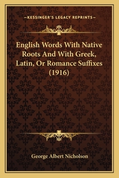 English Words With Native Roots and With Greek, Latin, or Romance Suffixes