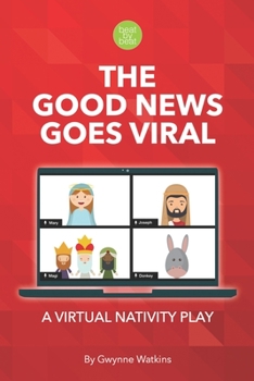 Paperback The Good News Goes Viral: A Virtual Nativity Play for Kids Book