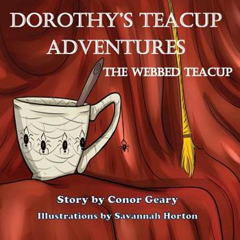 Paperback Dorothy's Great Teacup Adventures: The Webbed Tea Cup Book