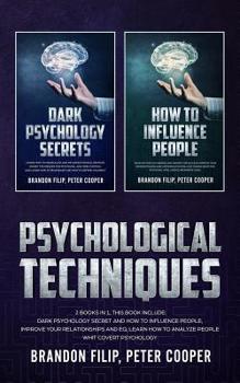 Paperback Psychological Techniques: 2 Books In 1, This Book Include: Dark Psychology Secret And How To Influence People, Improve Your Relationships And EQ Book