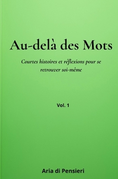 Au-delà des mots: Courtes histoires et réflexions pour se retrouver soi-même