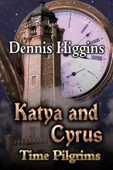 Paperback Katya and Cyrus: Time Pilgrims Book